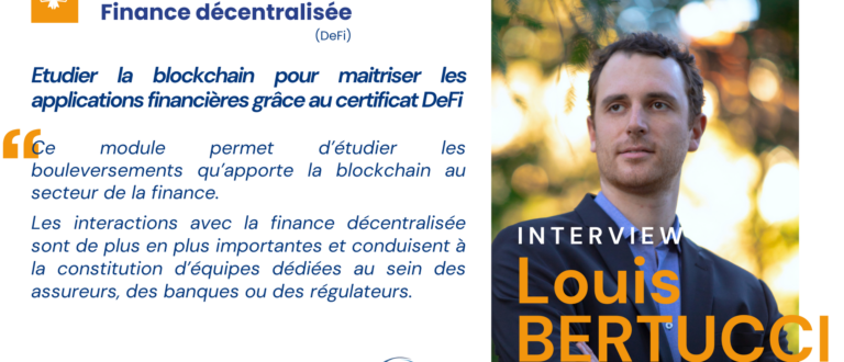 Interview Louis BERTUCCI – Certificat sur la Finance décentralisée (DeFi) 