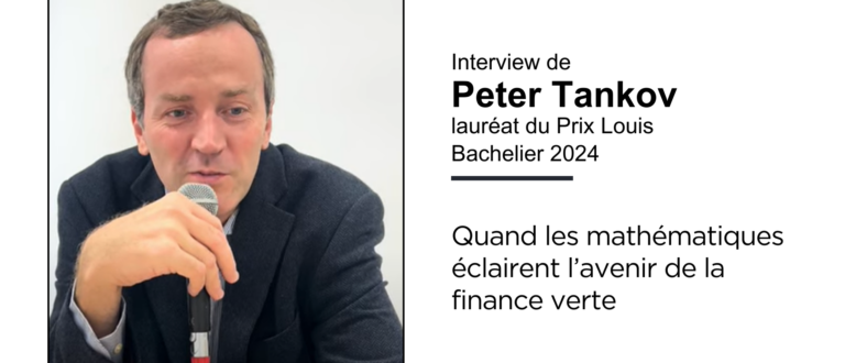 Interview de Peter Tankov, lauréat du Prix Louis Bachelier 2024 : Quand les mathématiques éclairent l’avenir de la finance verte